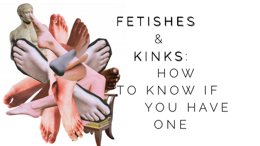 Fetishes vs Kinks: how to know if you have one