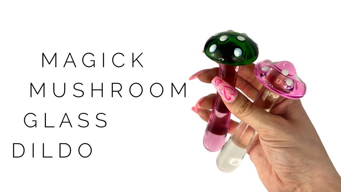 the magick mushroom glass dildo: a must-have for every fun-gi out there!