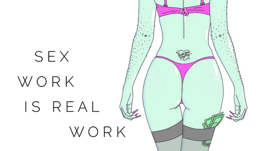 sex work is real work - why we should decriminalize and destigmatize sex work