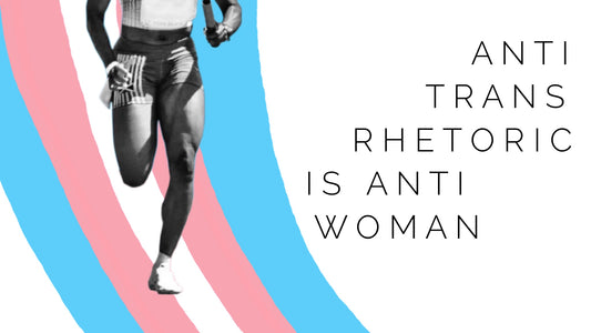 anti-trans rhetoric is anti-woman
