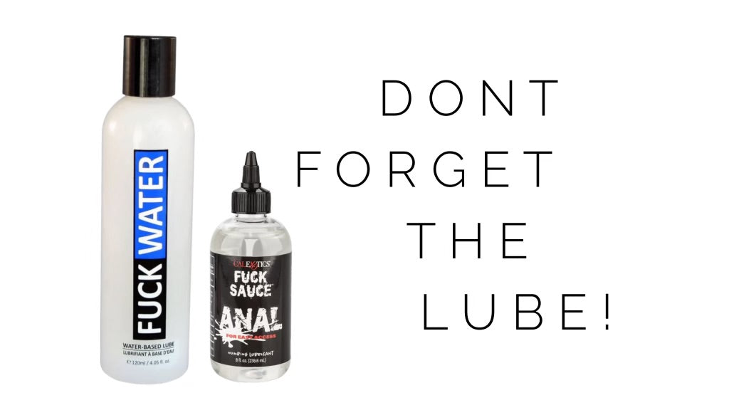 don’t forget the lube!